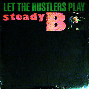 Steady B : Let The Hustlers Play (12")