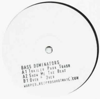 Bass Dominators : Trailer Park Trash / Show Me The Beat (12")