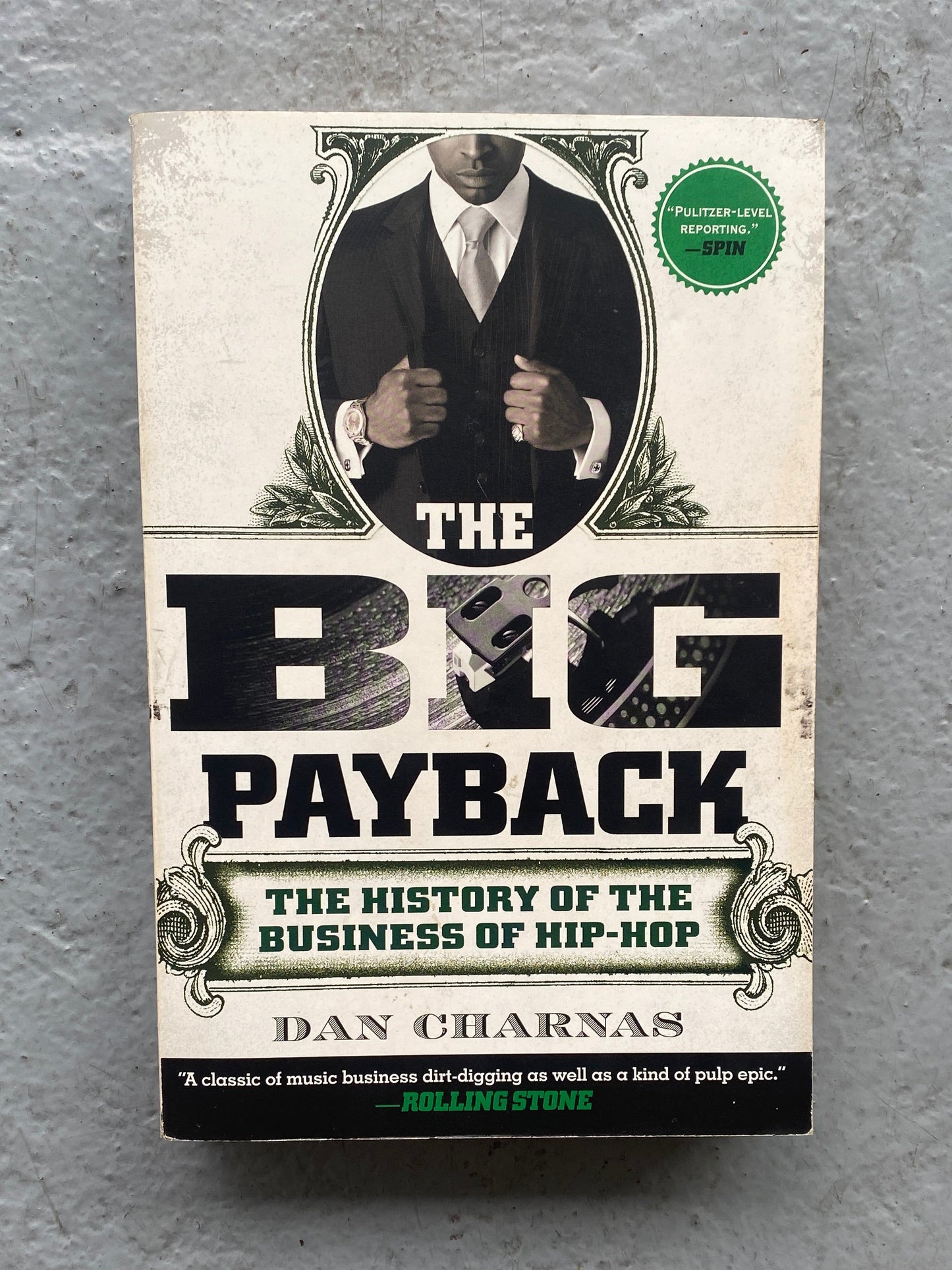 The Big Payback: The History of the Business of Hip-Hop by Dan Charnas