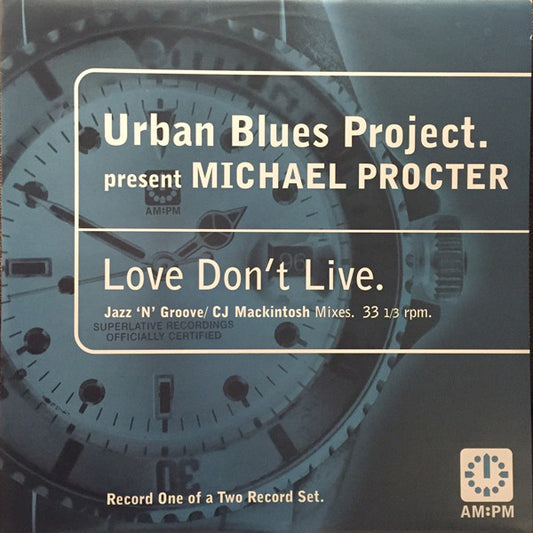 Urban Blues Project Presents Michael Procter : Love Don't Live (Jazz 'N' Groove / CJ Mackintosh Mixes) (12", 1/2)