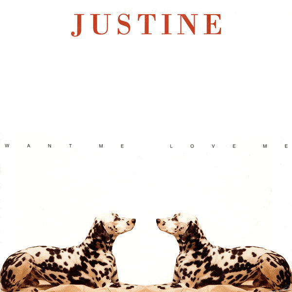 Justine : Want Me, Love Me (12")