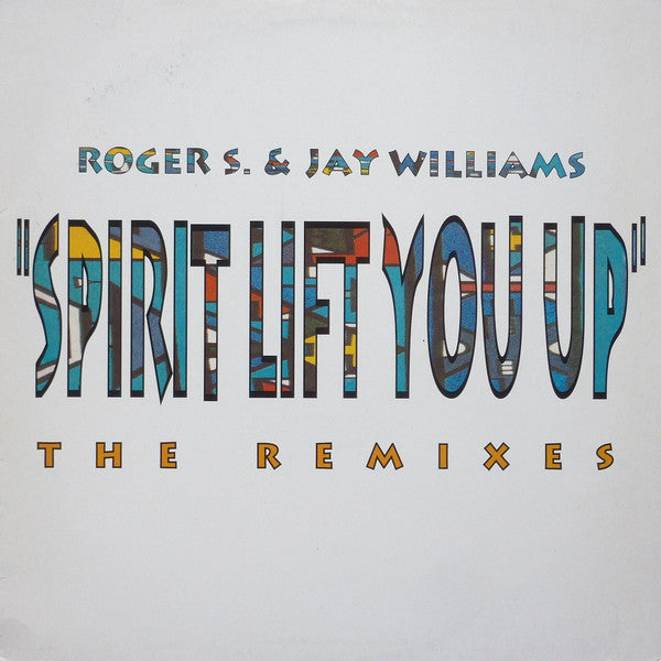 Roger S.* & Jay Williams : Spirit Lift You Up (The Remixes) (12")