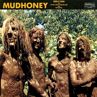 Mudhoney : Burn It Clean b/w You Got It (Keep It Outta My Face) and Need (Demo) (12")