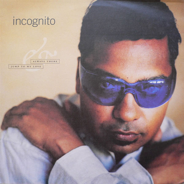 Incognito : Always There / Jump To My Love (12")