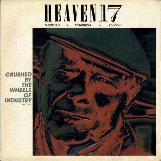 Heaven 17 : Crushed By The Wheels Of Industry (Part I & II) (12", Single)