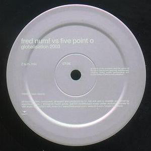 Fred Numf Vs Five Point O* : Globalisation 2003 (12")