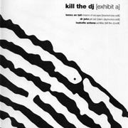 Various : Kill The DJ [Exhibit A] (12")