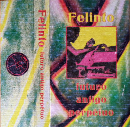 Felinto (2) : Futuro Antigo Perpétuo (Cass, Album)