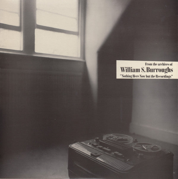 William S. Burroughs : Nothing Here Now But The Recordings (LP, Album)