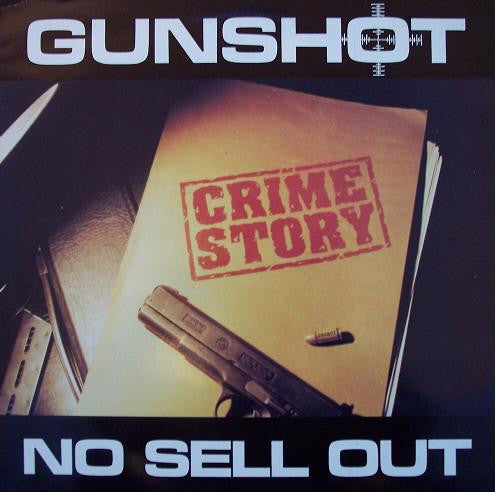 Gunshot : Crime Story / No Sell Out (12")