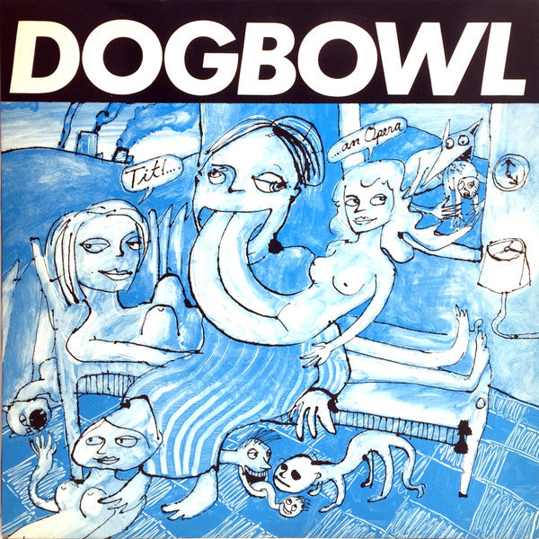 Dogbowl : Tit! (An Opera) (LP, Album)