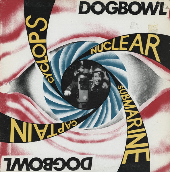 Dogbowl : Cyclops Nuclear Submarine Captain (LP, Album)