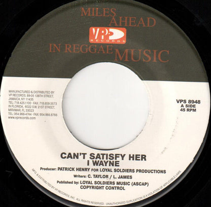 I Wayne : Can't Satisfy Her (7")