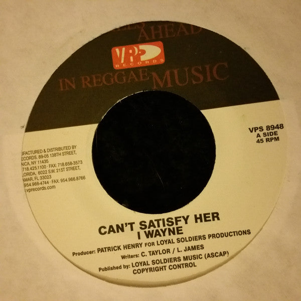 I Wayne : Can't Satisfy Her (7")