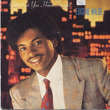 Eugene Wilde : Gotta Get You Home Tonight (7")