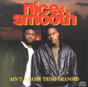 Nice & Smooth : Ain't A Damn Thing Changed (CD, Album, RE)