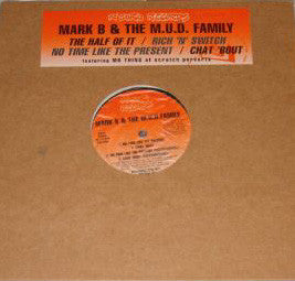 Mark B & MUD Fam : The Half Of It / Rich 'N' Switch / No Time Like The Present / Chat 'Bout (12")