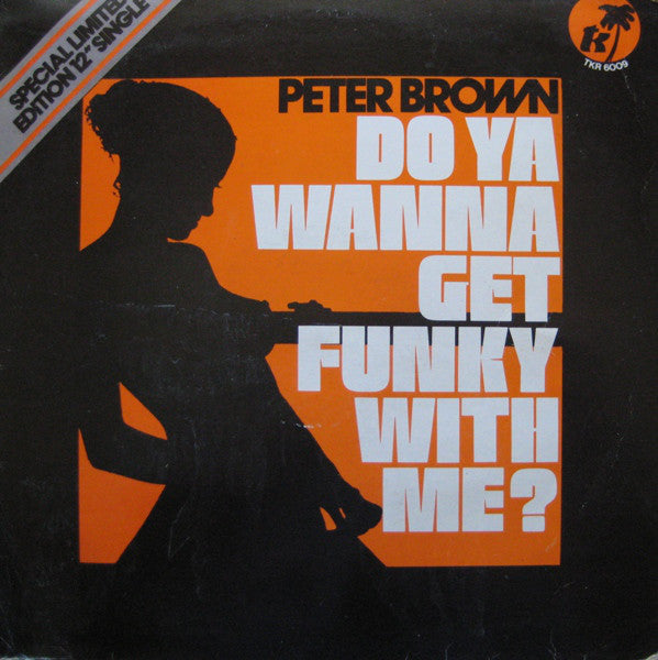 Peter Brown (2) : Do Ya Wanna Get Funky With Me? (12", Single, Ltd)