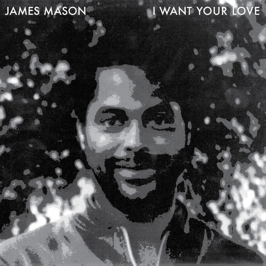 James Mason : I Want Your Love (12", RE)