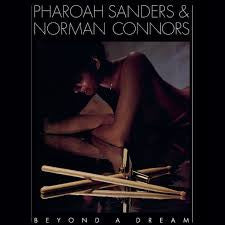 Pharoah Sanders & Norman Connors : Beyond A Dream (LP, Album, Ltd, Num, Blu)