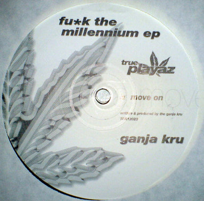 Ganja Kru* : Fu*k The Millennium EP (3x12", EP)