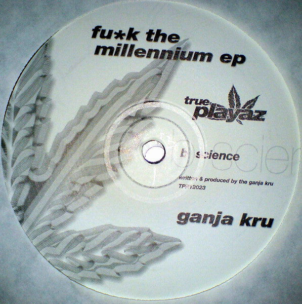 Ganja Kru* : Fu*k The Millennium EP (3x12", EP)