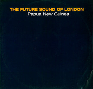 The Future Sound Of London : Papua New Guinea (12")