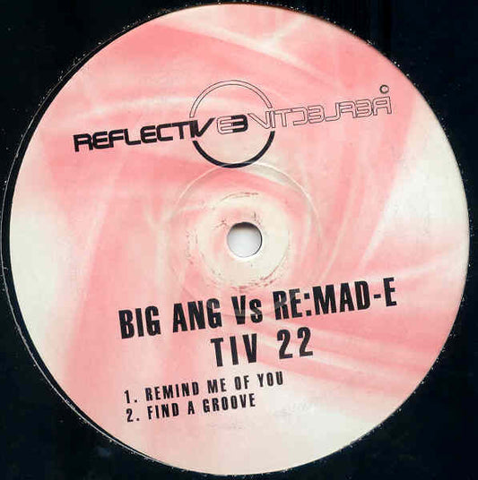 Big Ang vs. Re:Mad-e : Remind Me Of You / Find A Groove (12")