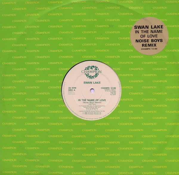 Swan Lake : In The Name Of Love (Noise Boys Remix) (12")