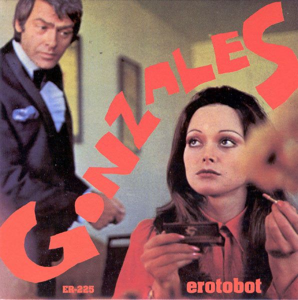 Gonzales* : Erotobot (7", Red)