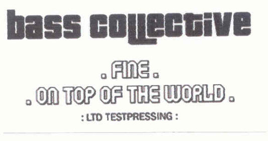 Bass Collective : Fine / On Top Of The World (12", P/Mixed, Unofficial, W/Lbl)