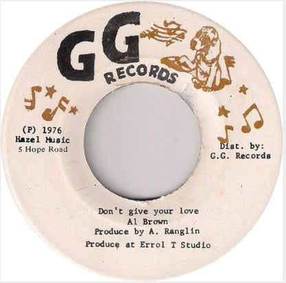 Al Brown (4) / G.G. Allstars : Don't Give Your Love / Pt. 2 Loving Dub (7", Single)