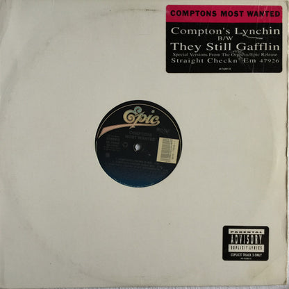 Comptons Most Wanted* : Compton's Lynchin' B/W They Still Gafflin' (12")