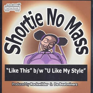 Shortie No Mass : Like This / U Like My Style (12")