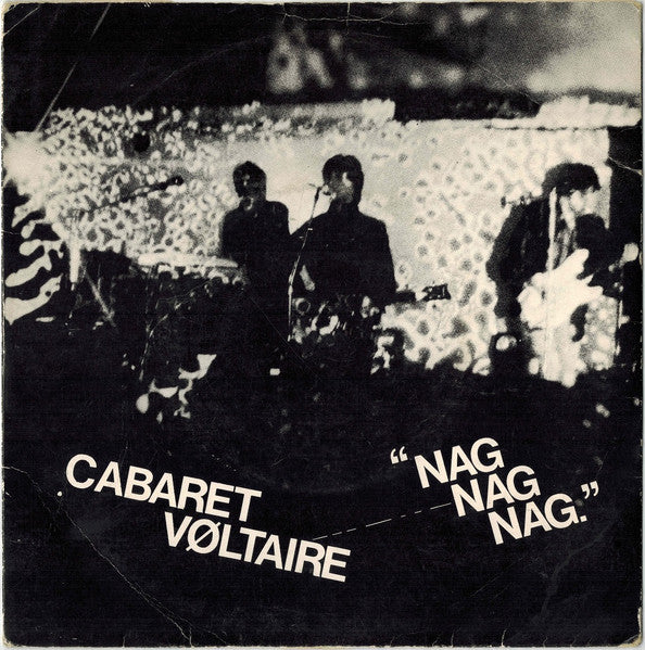 Cabaret Voltaire : Nag Nag Nag (7", Single, Lyn)