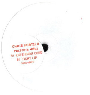Chris Fortier Presents 40oz : Extension Cord / Tight Lip (12", W/Lbl)