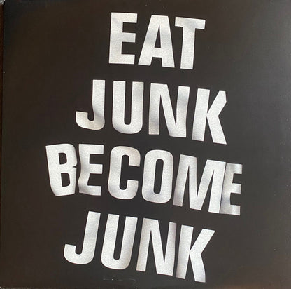Six By Seven : Eat Junk Become Junk (12")