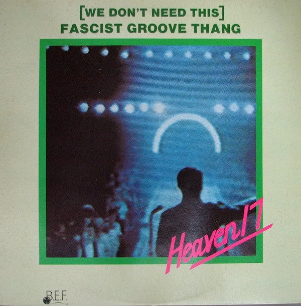 Heaven 17 : (We Don't Need This) Fascist Groove Thang (12", Single)