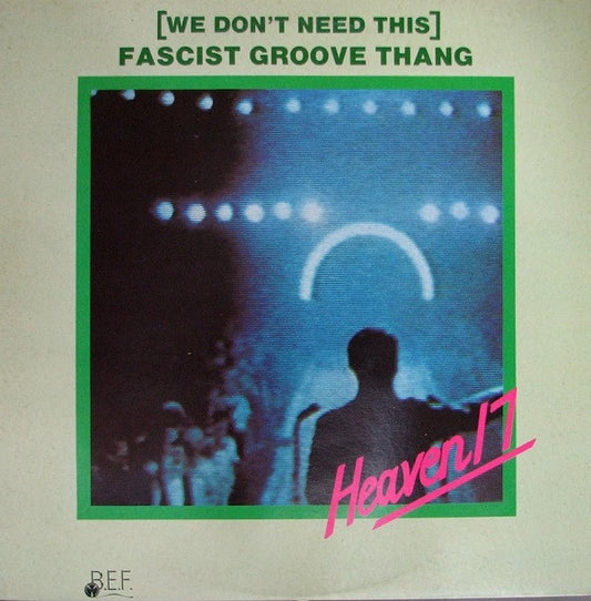 Heaven 17 : (We Don't Need This) Fascist Groove Thang (12", Single)