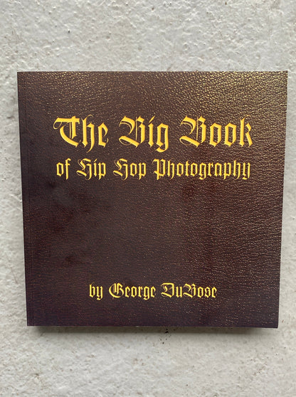 The Big Book Of Hip Hop Photography - George DuBose